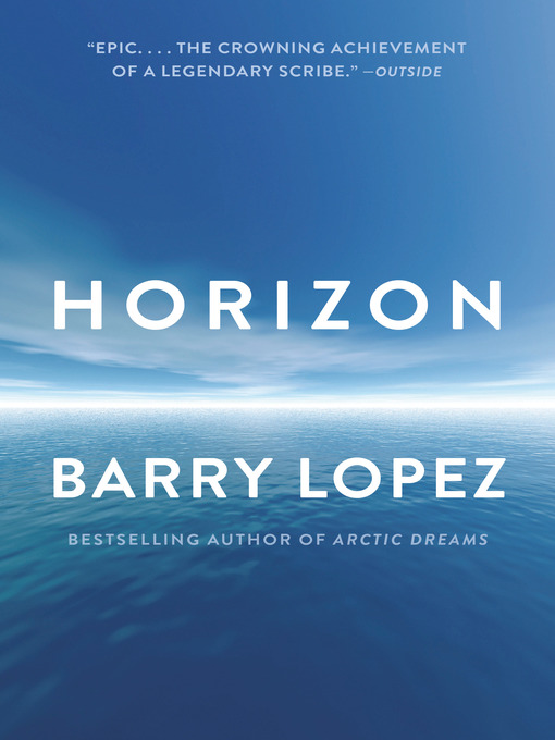 Title details for Horizon by Barry Lopez - Available